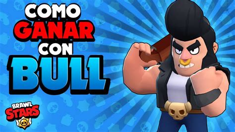 Como Jugar Con Brawler Bull Subir Copas En Brawl Stars Espa Ol