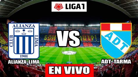 ALIANZA LIMA VS ADT DE TARMA EN VIVO LIGA 1 YouTube