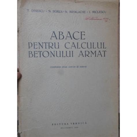 Cartea ABACE PENTRU CALCULUL BETONULUI ARMAT CONFORM STAS 1546 50 SI