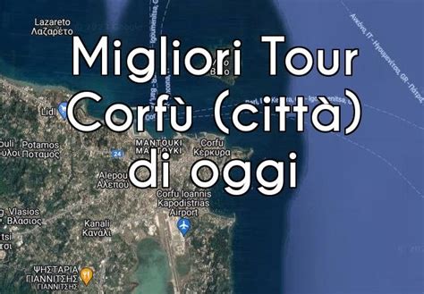 Corf Citt I Migliori Tour Di Oggi Guida Viaggio Pro