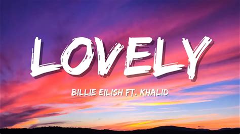 Billie Eilish Lovely Lyrics Ft Khalid Youtube