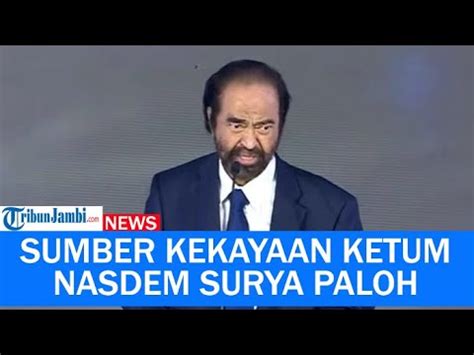 Ternyata Inilah Dia Sumber Kekayaan Dari Ketua Umum Partai Nasdem Surya