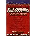 The Worldly Philosophers The Lives Times And Ideas Of The Great