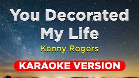 YOU DECORATED MY LIFE Kenny Rogers KARAOKE VERSION With Lyrics