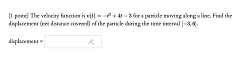 Solved 1 Point The Velocity Function Is V T ť 4t 3