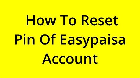 Solved How To Reset Pin Of Easypaisa Account Youtube