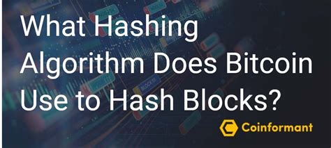 What Hashing Algorithm Does Bitcoin Use To Hash Blocks Coinformant