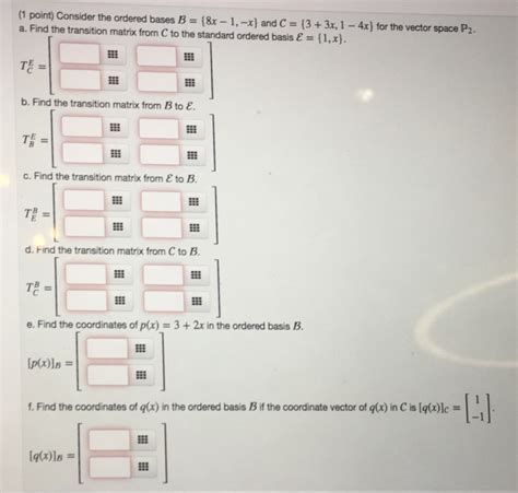 Solved Consider The Ordered Bases B 8x 1 X And C Chegg