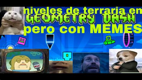 NIVELES De TERRARIA En GEOMETRY DASH Pero Con MEMES YouTube