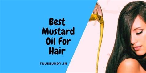 Mustard Oil Benefits For Hair | 10 Best Mustard Oil For Hair | True Buddy