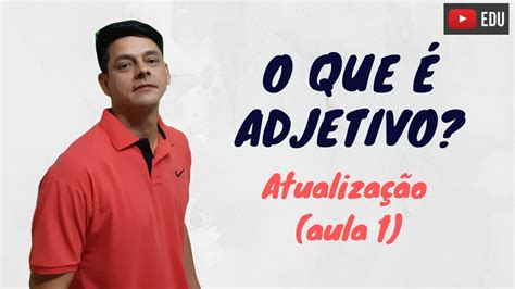 O Que Adjetivo Atualiza O Da Aula Morfologia Youtube