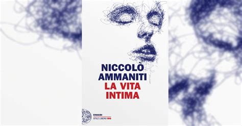 La Vita Intima Lo Straordinario Ritorno In Libreria Di Niccol