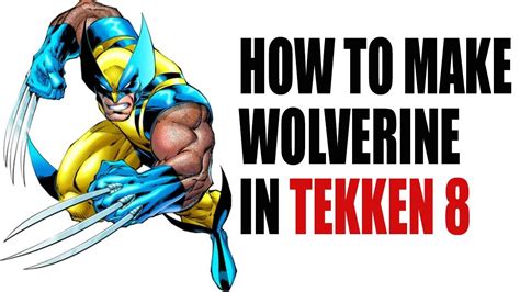 Tekken Creating Wolverine In Tekken Youtube