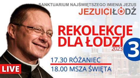 Abp Grzegorz Ry Rekolekcje Dla Odzi R Aniec I Msza Wi Ta Na