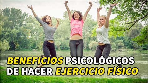 Beneficios Psicol Gicos De Hacer Ejercicio F Sico Youtube