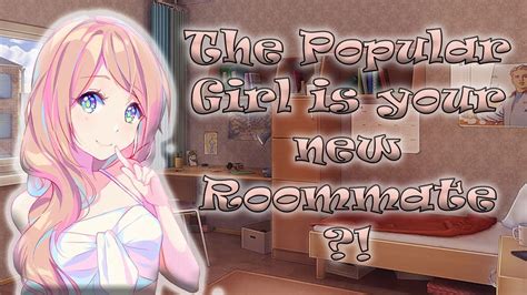 Wanna Go On A Date The Popular Girl Is Your New Roommate