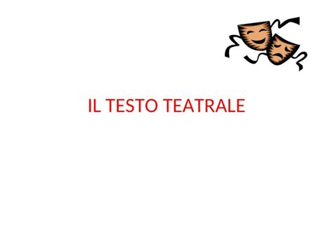 PPT IL TESTO TEATRALE Cosè il teatro CHE COSE IL TEATRO Dal greco