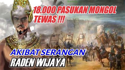 Pasukan Mongol Tewas Akibat Serangan Raden Wijaya Youtube