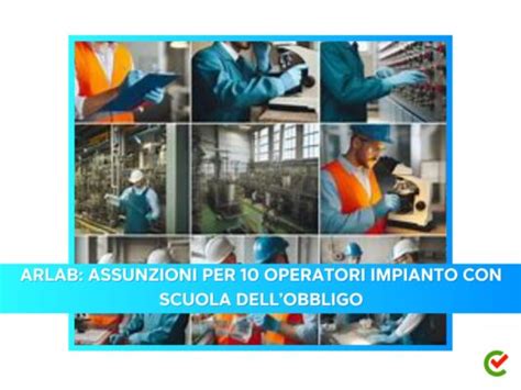 Concorso Arlab Assunzioni Per Operatori Impianto