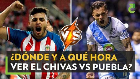 Ver Chivas Del Guadalajara Vs Puebla En Vivo Hoy Dónde Ver El Juego De