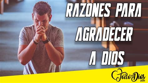 8 Razones Para Agradecer A Dios Porque Agradecer A Dios YouTube