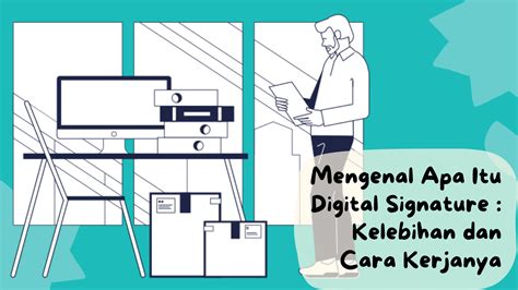 Mengenal Apa Itu Digital Signature Kelebihan Dan Cara Kerjanya Hosteko Blog