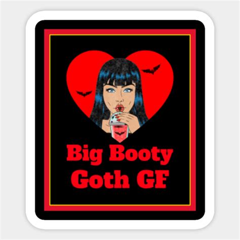 Big Booty Goth Girlfriend Gothic Sticker Teepublic