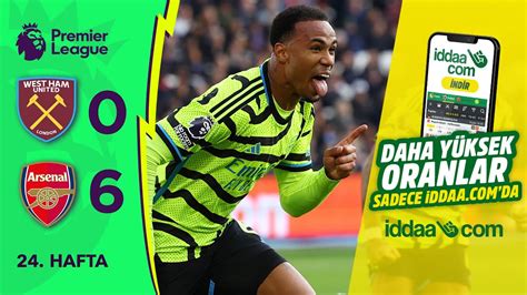 iddaa West Ham United 0 6 Arsenal 24 Hafta MAÇ ÖZETİ