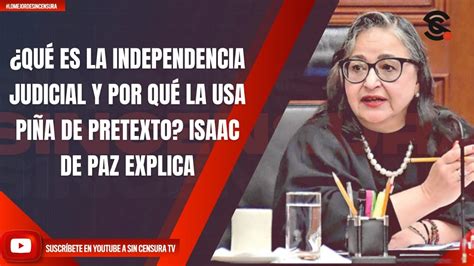 ¿quÉ Es La Independencia Judicial Y Por QuÉ La Usa PiÑa De Pretexto