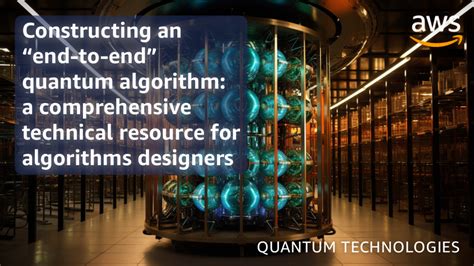 Constructing an “end-to-end” quantum algorithm: a comprehensive ...