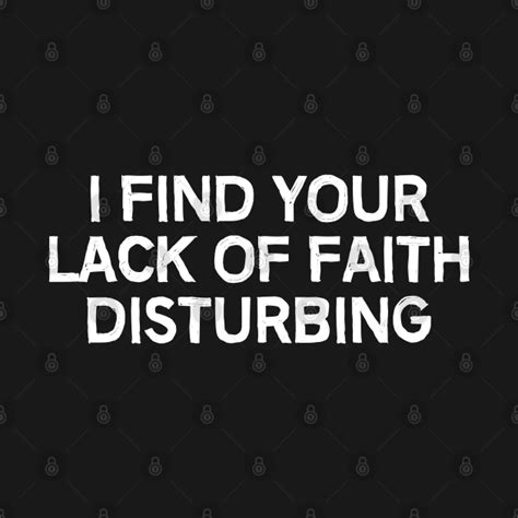 I Find Your Lack Of Faith Disturbing I Find Your Lack Of Faith