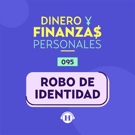 ¿qué Es El Robo De Identidad Y Cómo Nos Afecta Dinero Y Finanzas