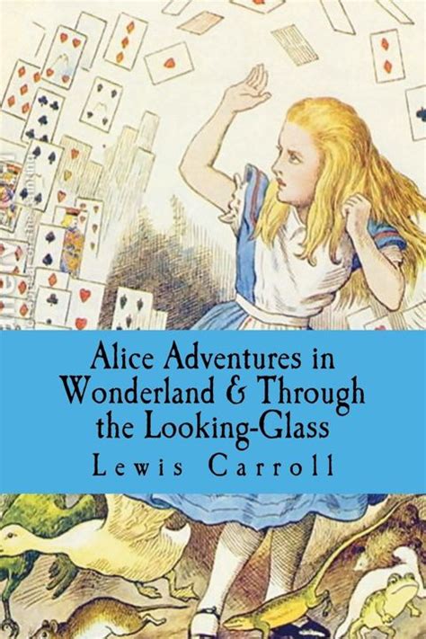 Alice S Adventures In Wonderland Through The Looking Glass Summary Pdf