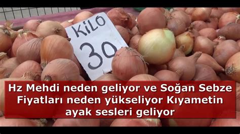 Hz Mehdi Neden Geliyor Ve So An Sebze Fiyatlar Neden Y Kseliyor