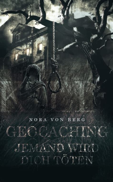 Geocaching Jemand wird dich töten by Nora von Berg Goodreads