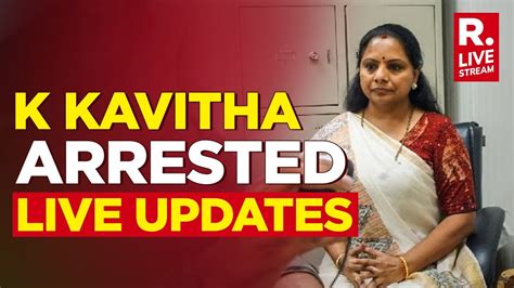 K Kavitha Arrest Live K Kavitha Produced In Court Brs Leaders Stage State Wide Protest Live