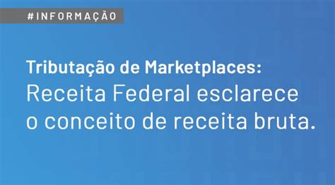 Tributação de Marketplaces Receita Federal esclarece conceito de