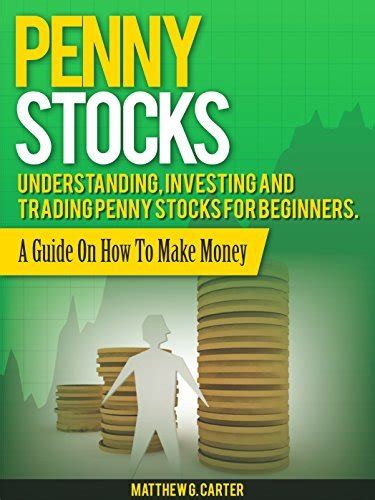 Penny Stocks Understanding Investing And Trading Penny Stocks For