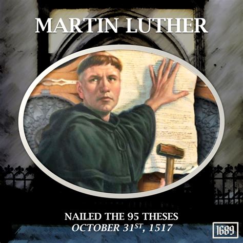 1689 - OCTOBER 31, 1517 ON THIS DAY IN REFORMATION HISTORY Martin