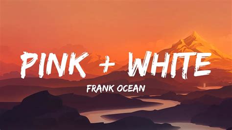 Frank Ocean Pink White Lyrics Youtube