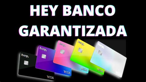 Tarjeta De Crédito Hey Banco Garantizada YouTube