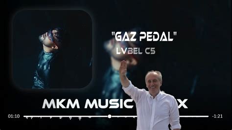 LvbelC5 Gaz Pedal MKM Remix Muharrem İnce İzmir Gibi Adam