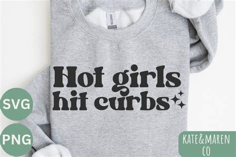 Hot Girls Hit Curbs SVG Funny Sarcastic SVG PNG