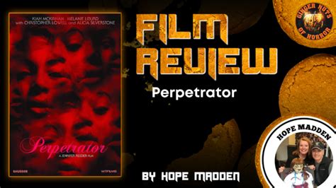 Perpetrator Horror Movie Review The Ginger Nuts Of Horror Review Website