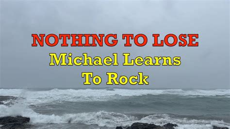 Nothing To Lose Michael Learns To Rock Lyrics Youtube