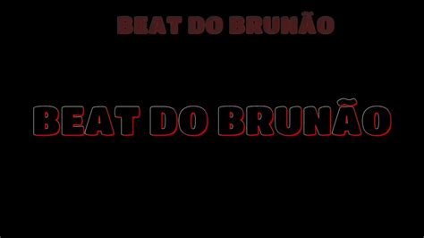 BEAT DO BRUNÃO beat criado por Bruno anjos YouTube