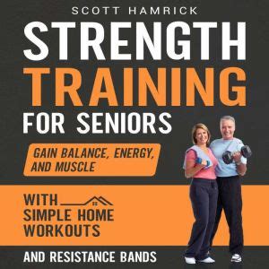 Strength Training For Seniors Gain Balance Energy And Muscle With