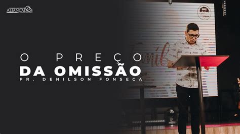 Pr Denilson Fonseca O preço da omissão YouTube