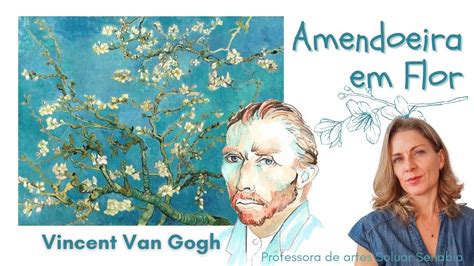 Amendoeira Em Flor Van Gogh Youtube