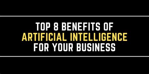 Top 8 Benefits Of Artificial Intelligence For Your Business